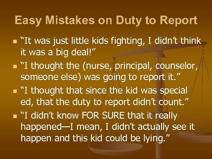 Easy Mistakes on Duty to Report n n “It was just little kids fighting,