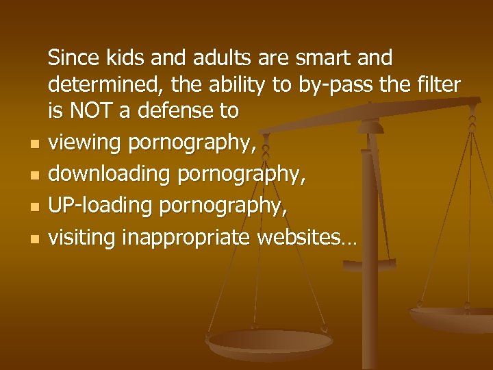 n n Since kids and adults are smart and determined, the ability to by-pass