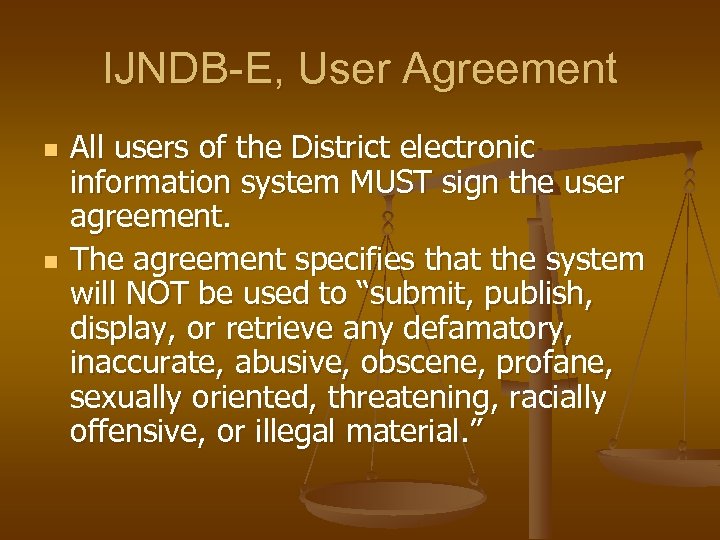 IJNDB-E, User Agreement n n All users of the District electronic information system MUST