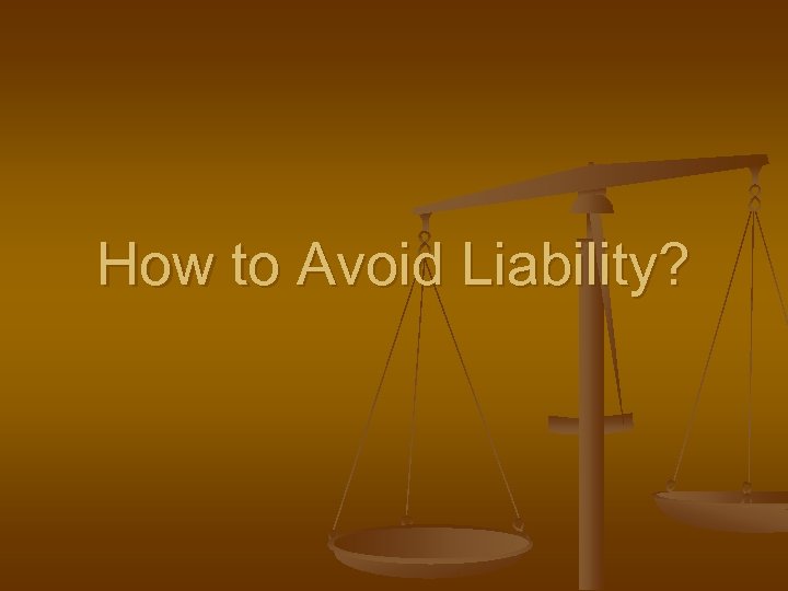 How to Avoid Liability? 