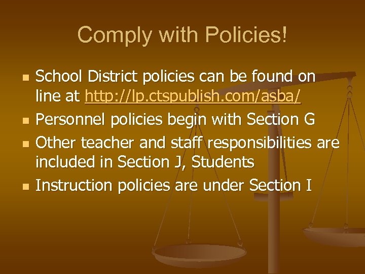 Comply with Policies! n n School District policies can be found on line at