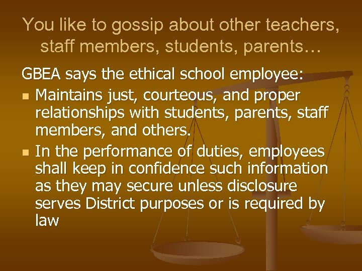 You like to gossip about other teachers, staff members, students, parents… GBEA says the