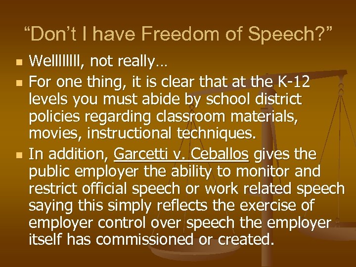 “Don’t I have Freedom of Speech? ” n n n Wellll, not really… For