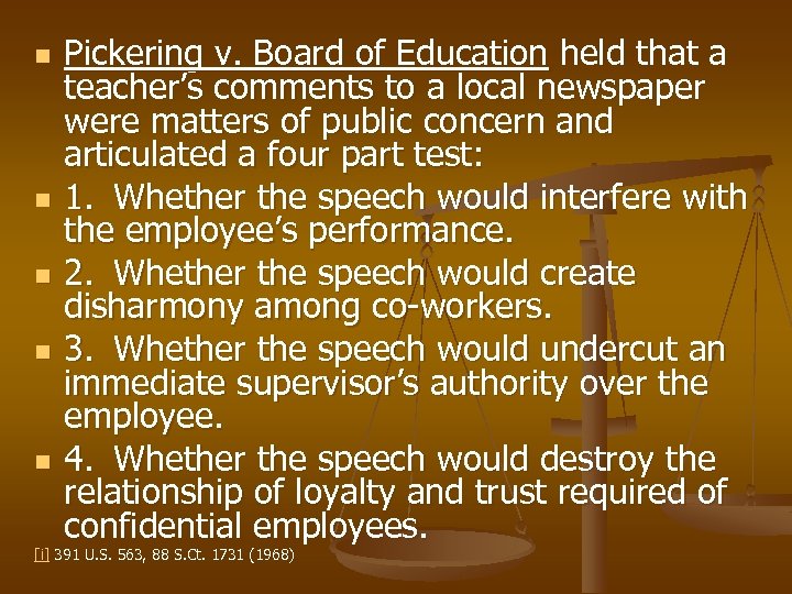 n n n Pickering v. Board of Education held that a teacher’s comments to