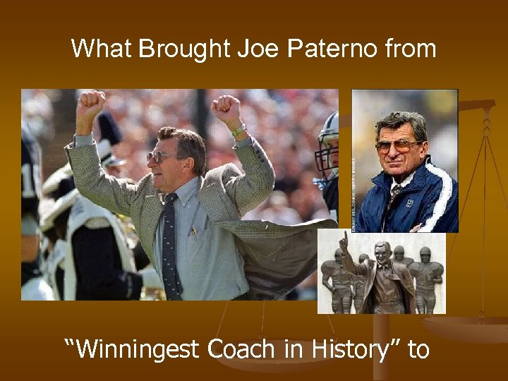 What Brought Joe Paterno from “Winningest Coach in History” to 