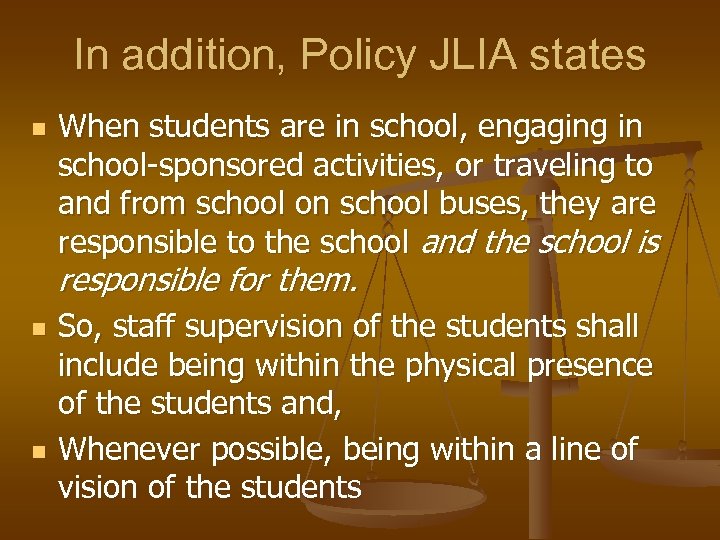 In addition, Policy JLIA states n When students are in school, engaging in school-sponsored