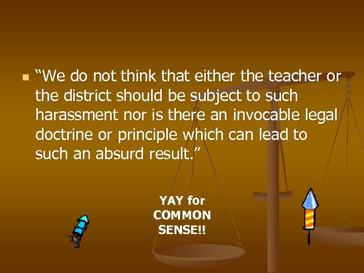 n “We do not think that either the teacher or the district should be