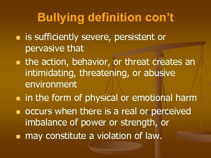 Bullying definition con’t n n n is sufficiently severe, persistent or pervasive that the