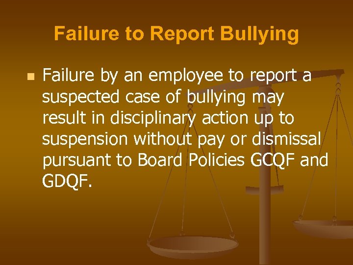 Failure to Report Bullying n Failure by an employee to report a suspected case