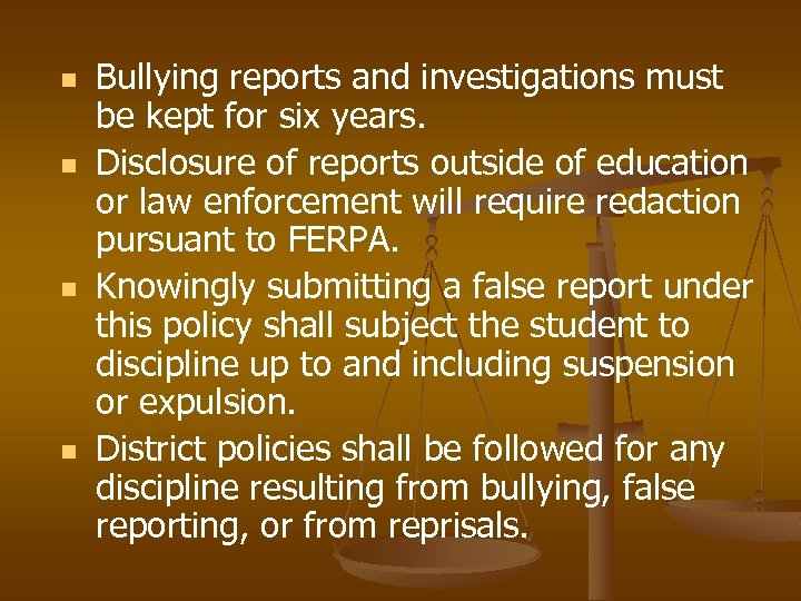 n n Bullying reports and investigations must be kept for six years. Disclosure of