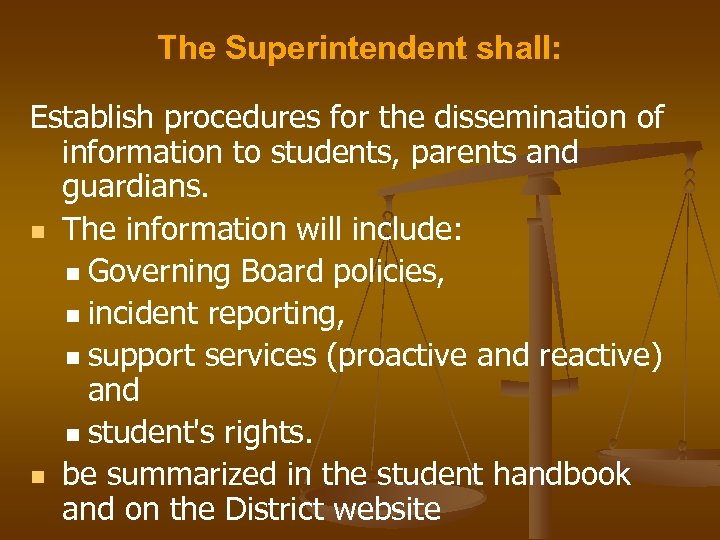 The Superintendent shall: Establish procedures for the dissemination of information to students, parents and