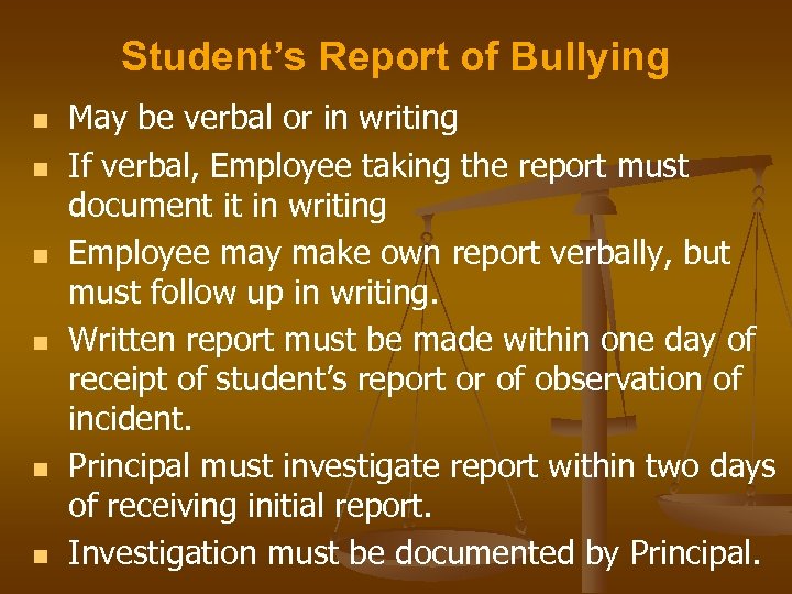Student’s Report of Bullying n n n May be verbal or in writing If