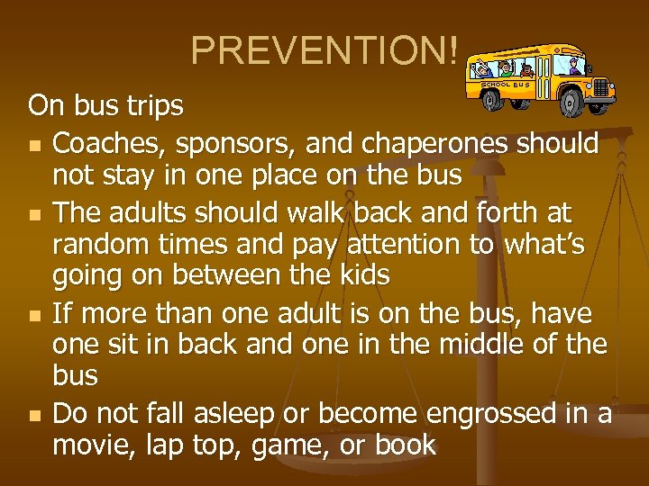 PREVENTION! On bus trips n Coaches, sponsors, and chaperones should not stay in one