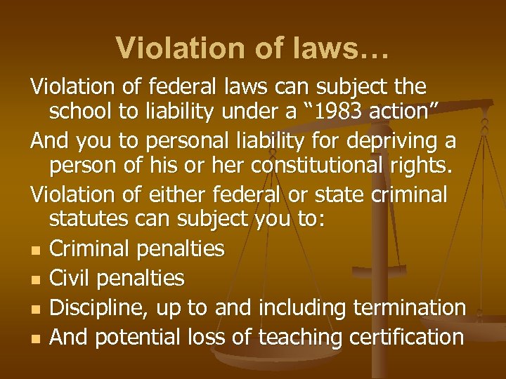Violation of laws… Violation of federal laws can subject the school to liability under
