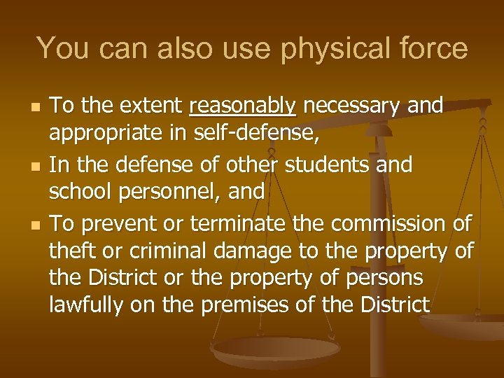 You can also use physical force n n n To the extent reasonably necessary