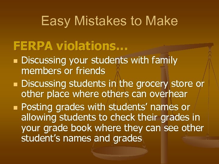 Easy Mistakes to Make FERPA violations… n n n Discussing your students with family