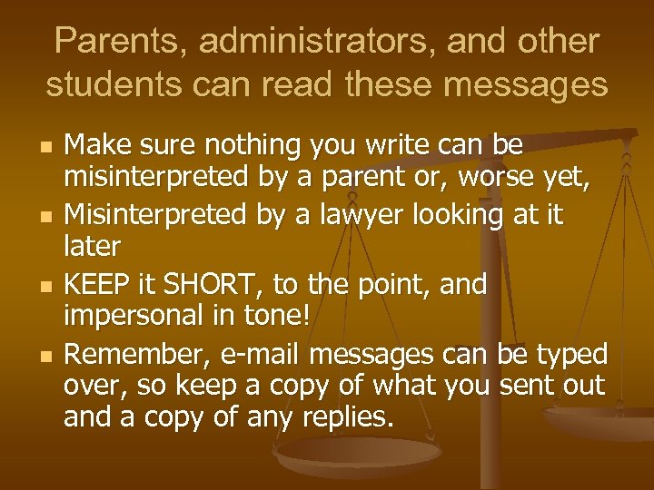 Parents, administrators, and other students can read these messages n n Make sure nothing