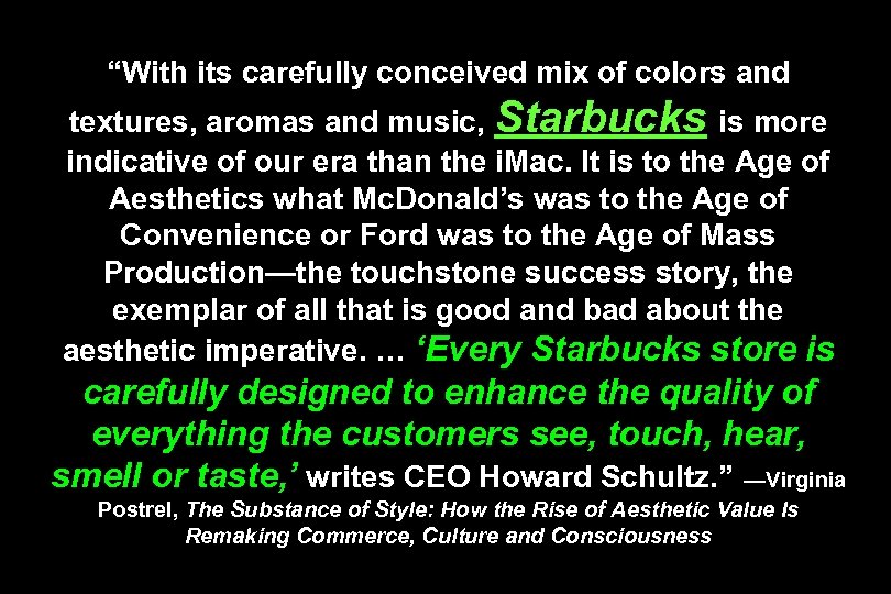 “With its carefully conceived mix of colors and textures, aromas and music, Starbucks is