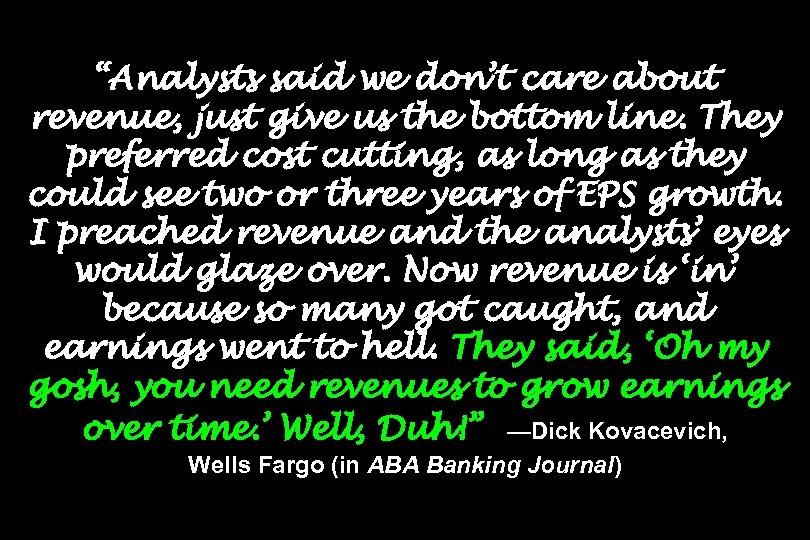 “Analysts said we don’t care about revenue, just give us the bottom line. They