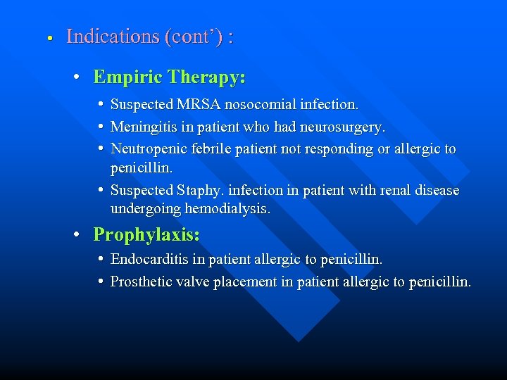  • Indications (cont’) : • Empiric Therapy: • • • Suspected MRSA nosocomial