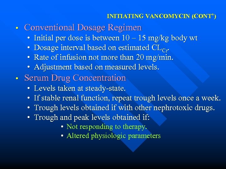 INITIATING VANCOMYCIN (CONT’) • Conventional Dosage Regimen • • • Initial per dose is