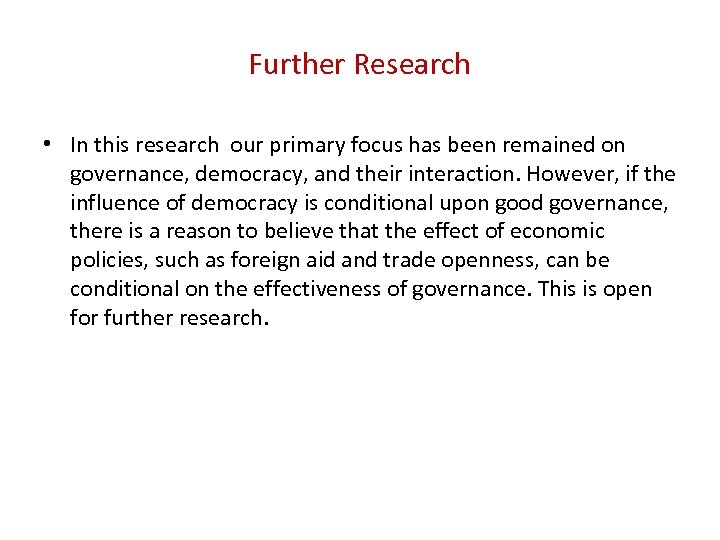 Further Research • In this research our primary focus has been remained on governance,