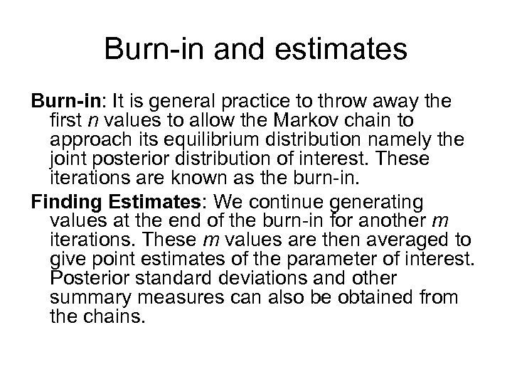 Burn-in and estimates Burn-in: It is general practice to throw away the first n