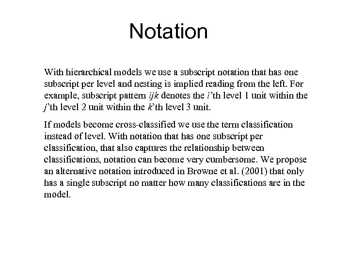 Notation With hierarchical models we use a subscript notation that has one subscript per