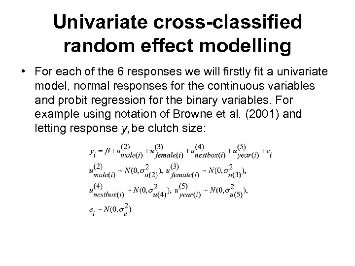 Univariate cross-classified random effect modelling • For each of the 6 responses we will