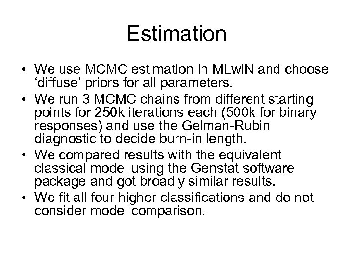 Estimation • We use MCMC estimation in MLwi. N and choose ‘diffuse’ priors for