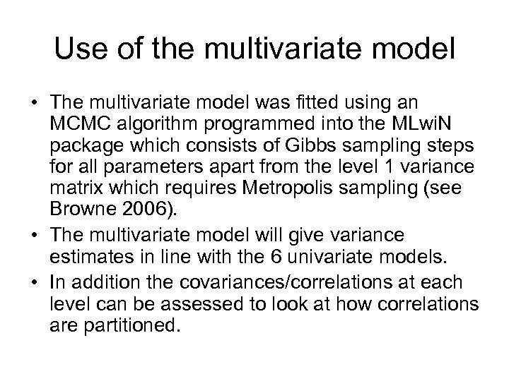 Use of the multivariate model • The multivariate model was fitted using an MCMC