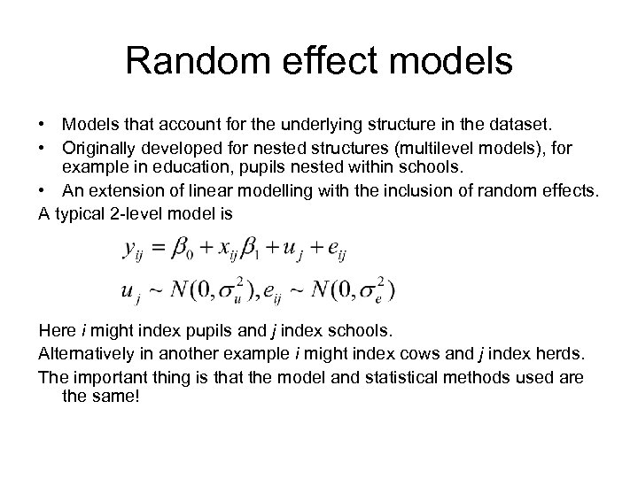 Random effect models • Models that account for the underlying structure in the dataset.