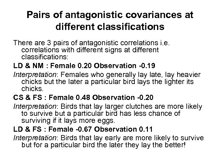 Pairs of antagonistic covariances at different classifications There are 3 pairs of antagonistic correlations