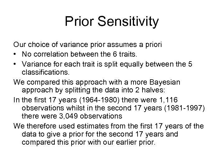 Prior Sensitivity Our choice of variance prior assumes a priori • No correlation between