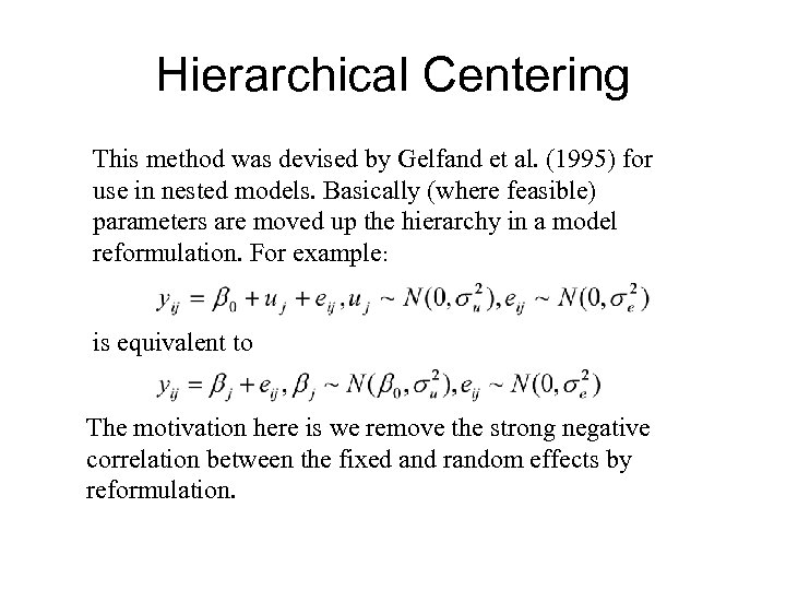 Hierarchical Centering This method was devised by Gelfand et al. (1995) for use in