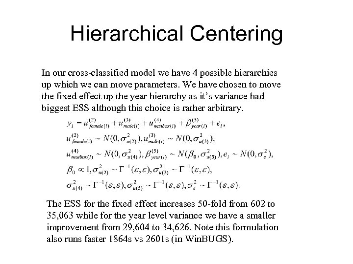 Hierarchical Centering In our cross-classified model we have 4 possible hierarchies up which we