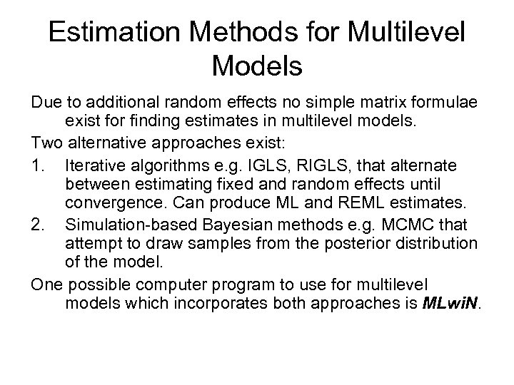 Estimation Methods for Multilevel Models Due to additional random effects no simple matrix formulae