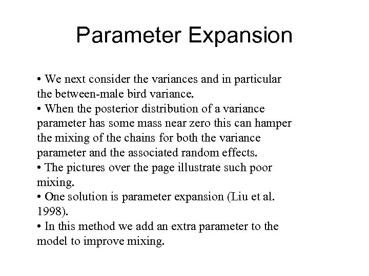 Parameter Expansion • We next consider the variances and in particular the between-male bird