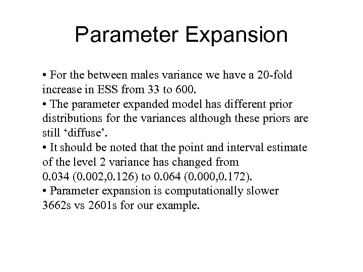 Parameter Expansion • For the between males variance we have a 20 -fold increase