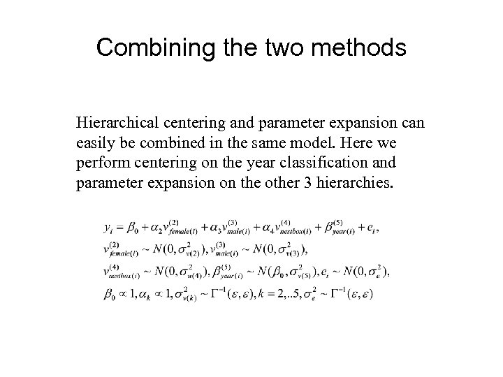 Combining the two methods Hierarchical centering and parameter expansion can easily be combined in