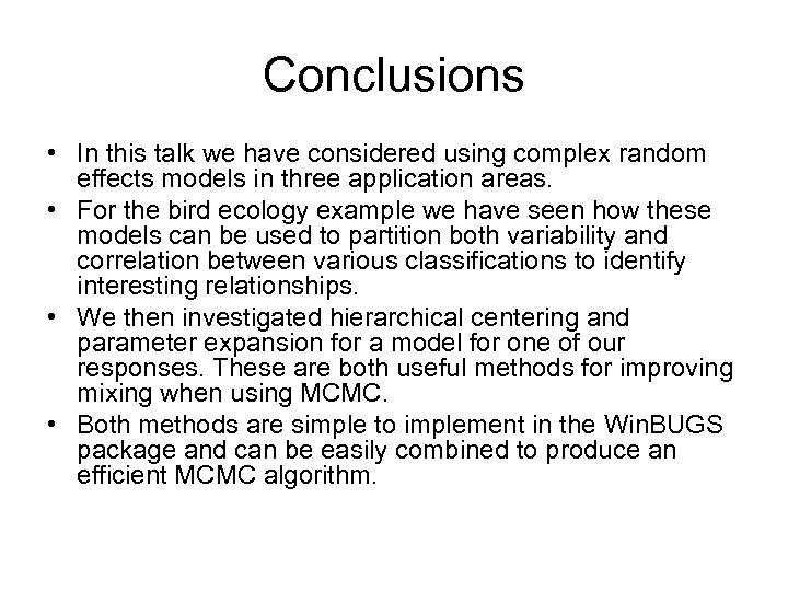 Conclusions • In this talk we have considered using complex random effects models in