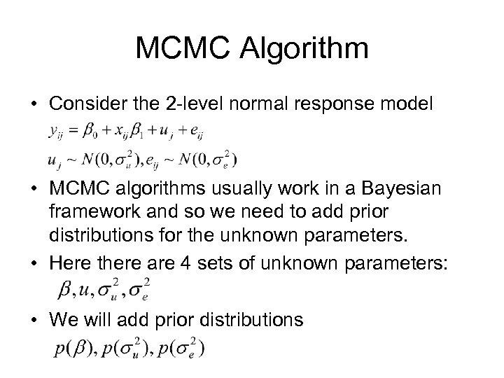 MCMC Algorithm • Consider the 2 -level normal response model • MCMC algorithms usually