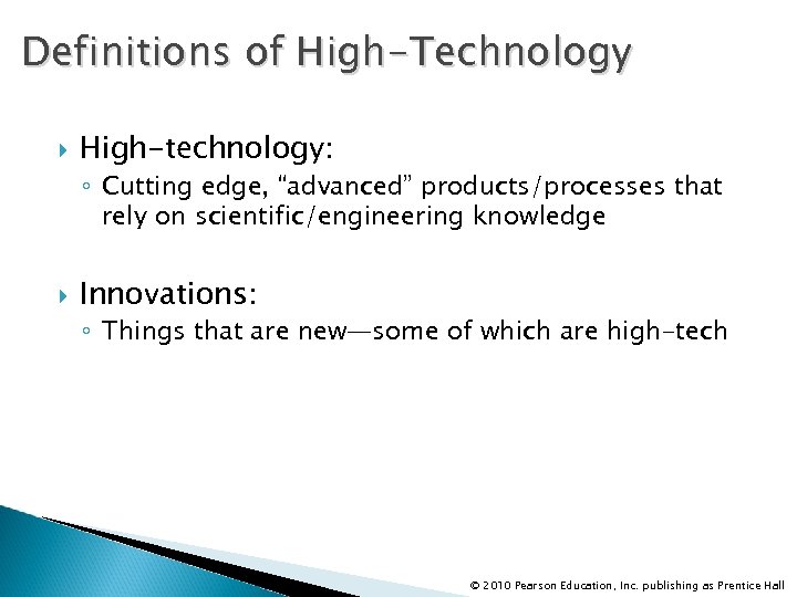 Definitions of High-Technology High-technology: ◦ Cutting edge, “advanced” products/processes that rely on scientific/engineering knowledge