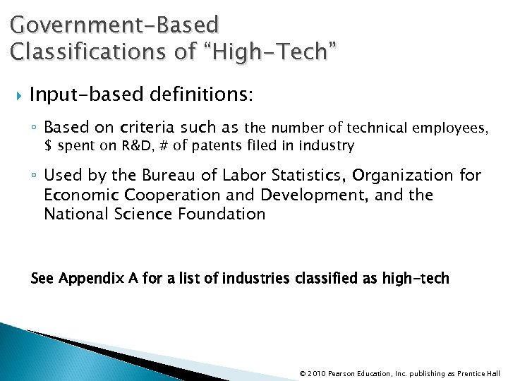 Government-Based Classifications of “High-Tech” Input-based definitions: ◦ Based on criteria such as the number