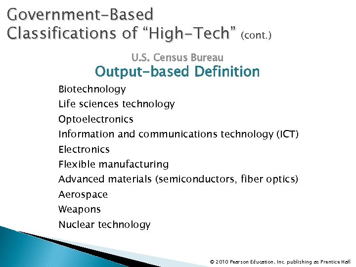 Government-Based Classifications of “High-Tech” (cont. ) U. S. Census Bureau Output-based Definition Biotechnology Life