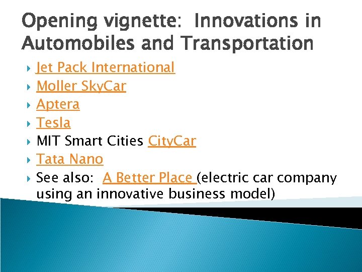 Opening vignette: Innovations in Automobiles and Transportation Jet Pack International Moller Sky. Car Aptera