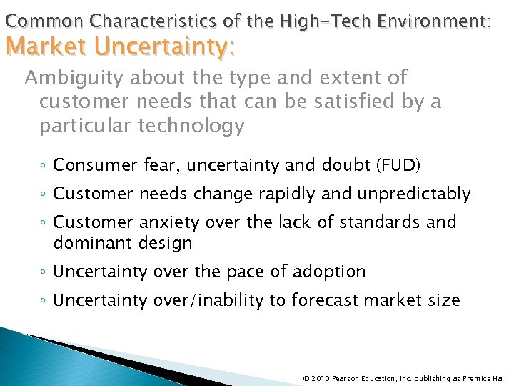 Common Characteristics of the High-Tech Environment: Market Uncertainty: Ambiguity about the type and extent