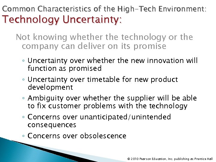 Common Characteristics of the High-Tech Environment: Technology Uncertainty: Not knowing whether the technology or