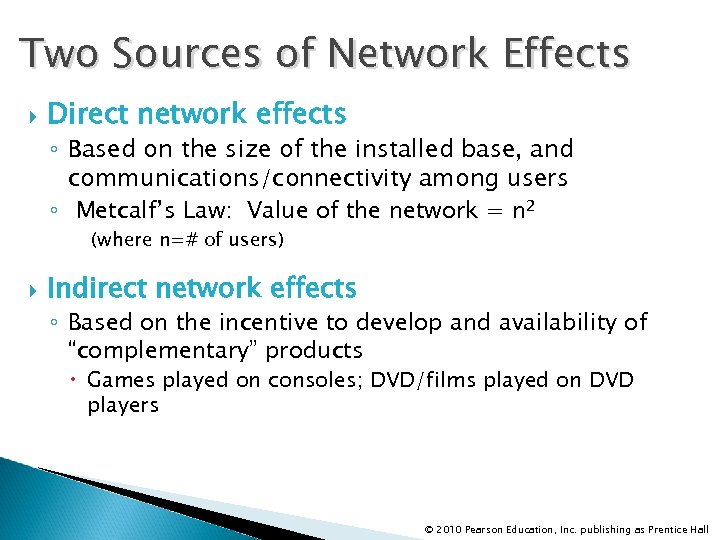 Two Sources of Network Effects Direct network effects ◦ Based on the size of