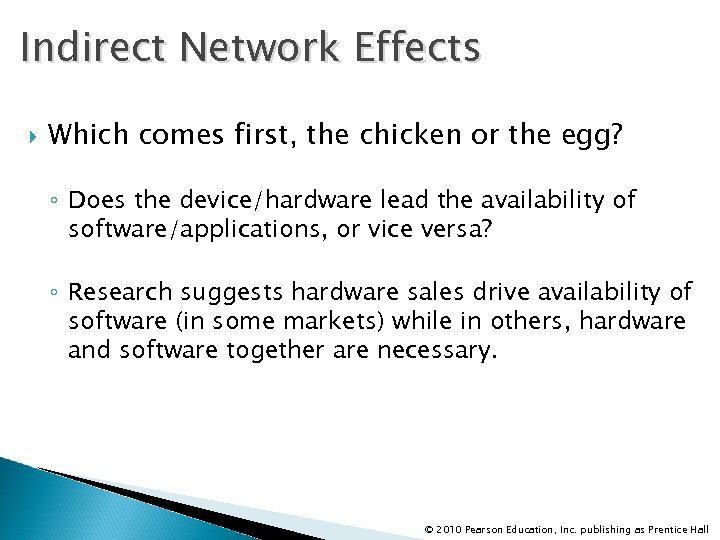 Indirect Network Effects Which comes first, the chicken or the egg? ◦ Does the